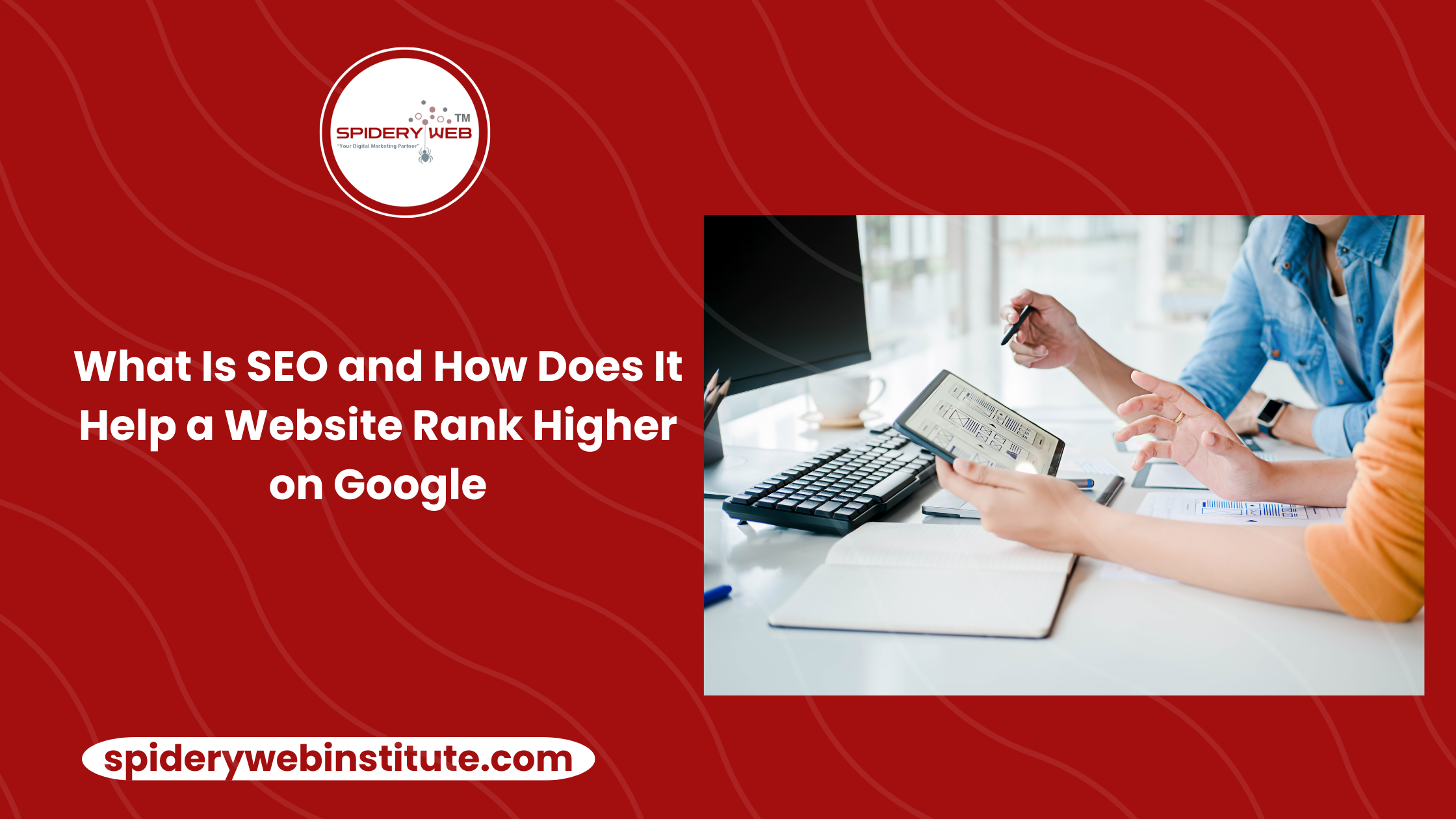 What Is SEO and How Does It Help a Website Rank Higher on Google